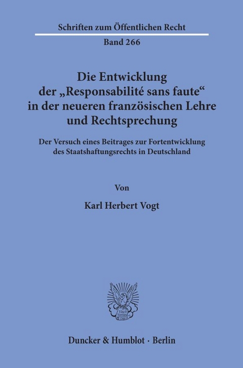 Die Entwicklung der "Responsabilité sans faute" in der neueren französischen Lehre und Rechtsprechung. - Karl Herbert Vogt