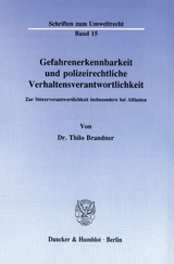 Gefahrenerkennbarkeit und polizeirechtliche Verhaltensverantwortlichkeit. - Thilo Brandner