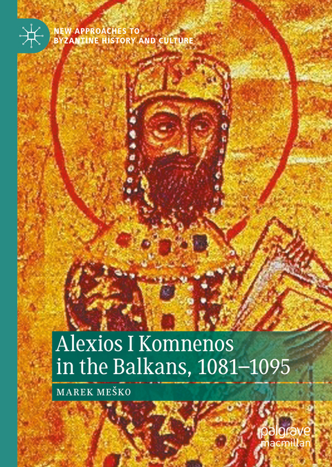 Alexios I Komnenos in the Balkans, 1081–1095 - Marek Meško