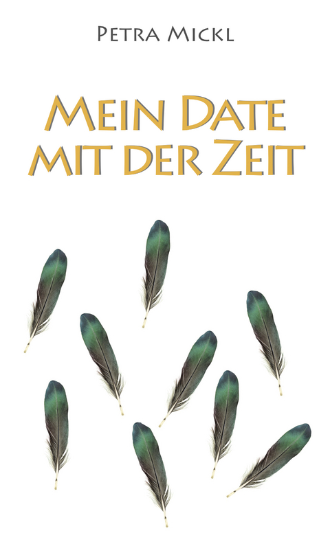 Mein Date mit der Zeit - Petra Mickl