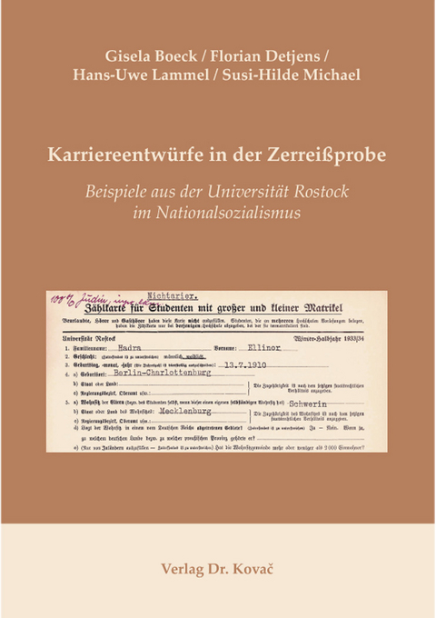 Karriereentwürfe in der Zerreißprobe – Beispiele aus der Universität Rostock im Nationalsozialismus - Gisela Boeck, Florian Detjens, Hans-Uwe Lammel, Susi-Hilde Michael