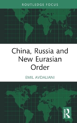 China, Russia and New Eurasian Order - Emil Avdaliani