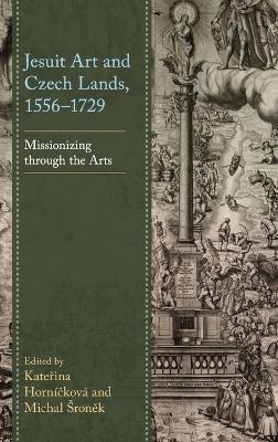 Jesuit Art and Czech Lands, 1556–1729 - 