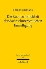 Die Rechtswirklichkeit der datenschutzrechtlichen Einwilligung - Robert Rothmann