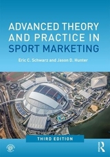 Advanced Theory and Practice in Sport Marketing - Schwarz, Eric C.; Hunter, Jason D.