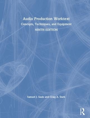 Audio Production Worktext - Samuel J. Sauls, Craig A. Stark