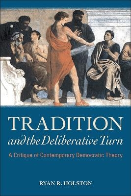 Tradition and the Deliberative Turn - Ryan R. Holston