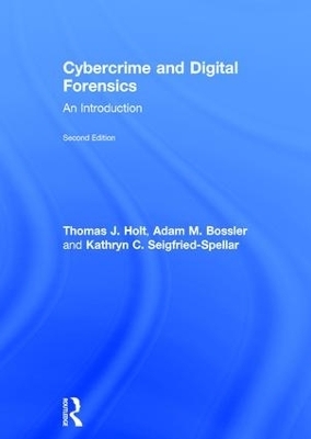 Cybercrime and Digital Forensics - Thomas J. Holt, Adam M. Bossler, Kathryn C. Seigfried-Spellar