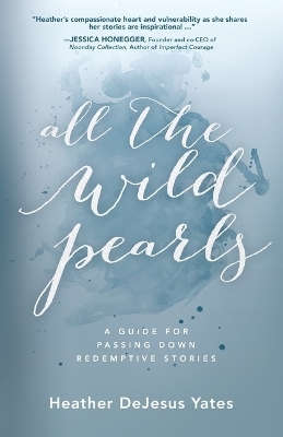 All The Wild Pearls - Heather D Yates