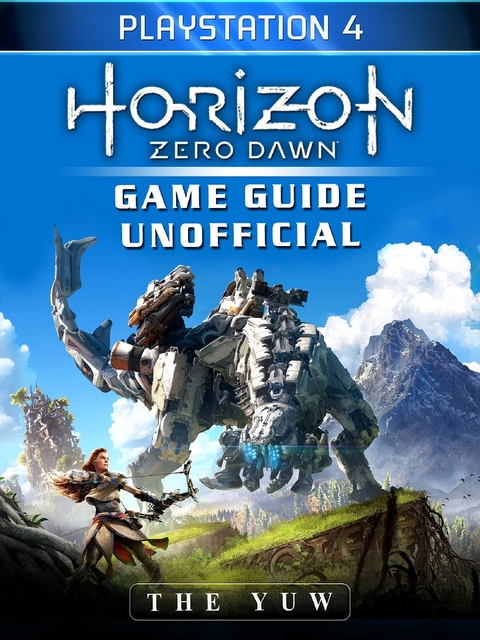 Horizon Zero Dawn Playstation 4 Game Guide Unofficial -  Yuw The