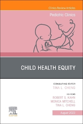 Child Health Equity, An Issue of Pediatric Clinics of North America - 