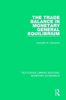 The Trade Balance in Monetary General Equilibrium - Kenneth W. Clements