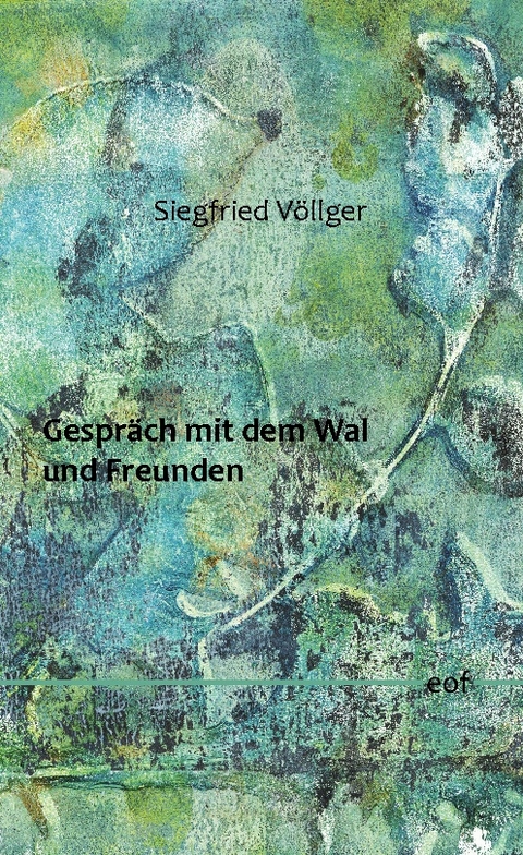 Gespräch mit dem Wal und Freunden - Siegfried Völlger