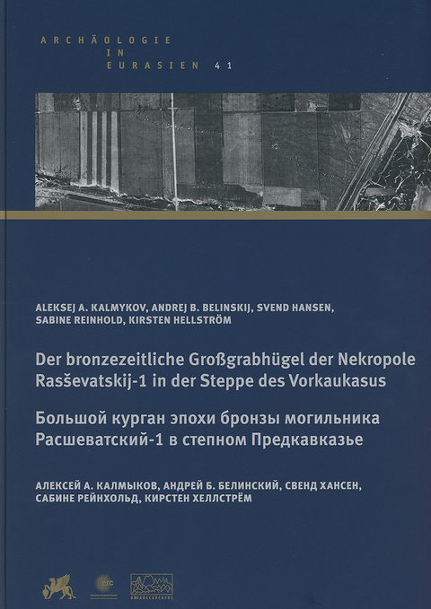 Der bronzezeitliche Großgrabhügel der Nekropole Rasševatskij-1 in der Steppe des Vorkaukasus | Большой курган эпохи бронзы могильника Расшеватский-1 в степном Предкавказье - Aleksej A. Kalmykov, Andrej B. Belinskij, Svend Hansen, Sabine Reinhold, Kirsten Hellström