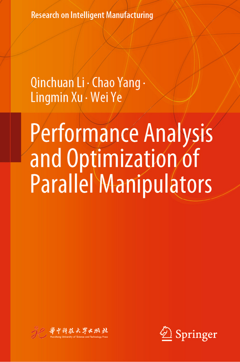 Performance Analysis and Optimization of Parallel Manipulators - Qinchuan Li, Chao Yang, Lingmin Xu, Wei Ye