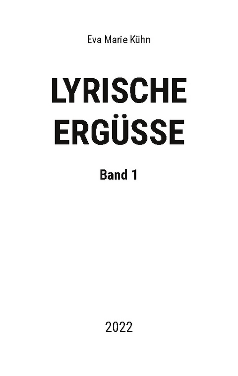 Lyrische Ergüsse - Eva Marie Kühn