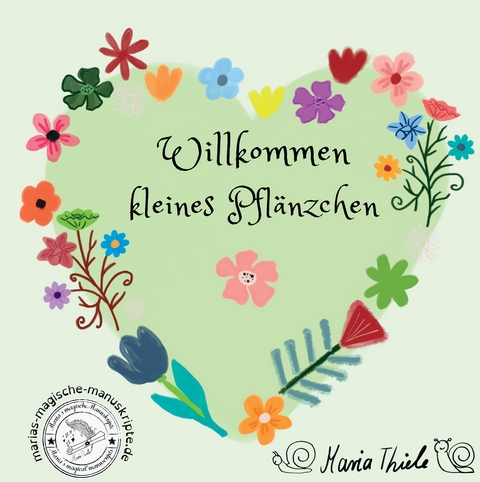 Willkommen kleines Pflänzchen - Maria Thiele