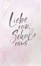 Liebe rein, Scheiße raus - Anja Jahnke