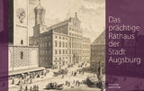 Das prächtige Rathaus der Stadt Augsburg - Karl-Georg Pfändtner