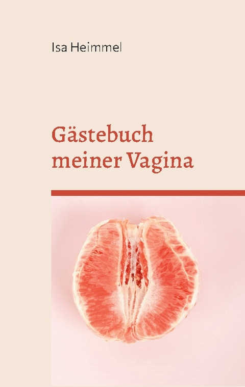 Gästebuch meiner Vagina - Isa Heimmel