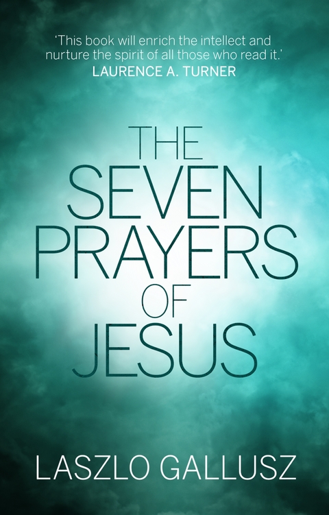 The Seven Prayers of Jesus - Laszlo Gallusz