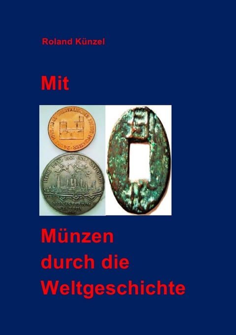 Mit 80 Münzen durch die Weltgeschichte - Roland Künzel