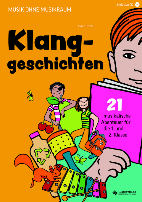 Klanggeschichten. Musikalische Abenteuer für die 1. und 2. Klasse - Claire Reich