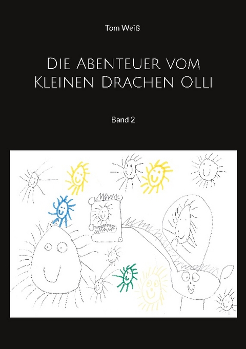 Die Abenteuer vom Kleinen Drachen Olli - Tom Weiß