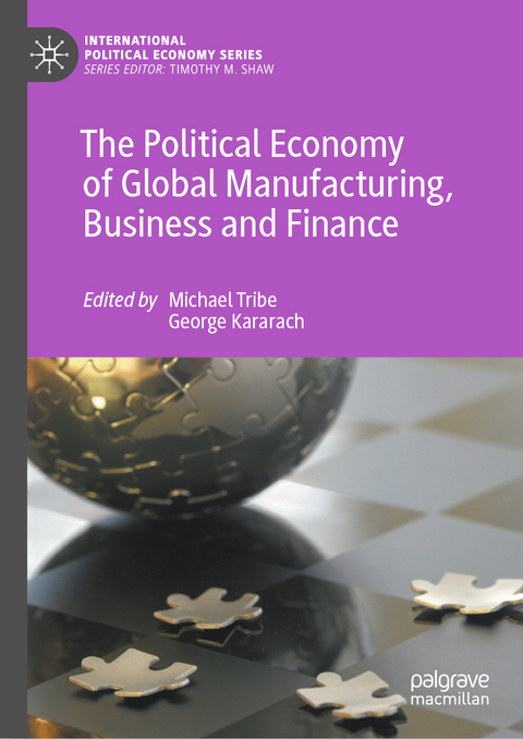 The Political Economy of Global Manufacturing, Business and Finance - 