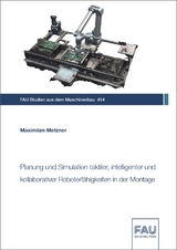 Planung und Simulation taktiler, intelligenter und kollaborativer Roboterfähigkeiten in der Montage - Maximilian Metzner