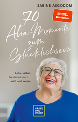 70 Aha-Momente zum Glücklichsein - Sabine Asgodom