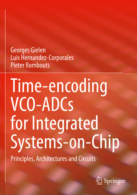 Time-encoding VCO-ADCs for Integrated Systems-on-Chip - Georges Gielen, Luis Hernandez-Corporales, Pieter Rombouts