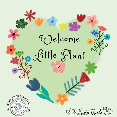 Welcome Little Plant - Maria Thiele