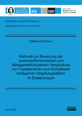 Methode zur Bewertung der wasserstoffunterstützten und flüssigmetallinduzierten Versprödung von Fügeelementen aus höchstfesten borlegierten Vergütungsstählen im Ersatzversuch - Matthias Kuhlmann