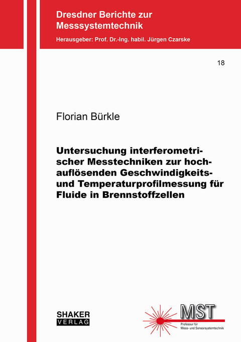 Untersuchung interferometrischer Messtechniken zur hochauflösenden Geschwindigkeits- und Temperaturprofilmessung für Fluide in Brennstoffzellen - Florian Bürkle