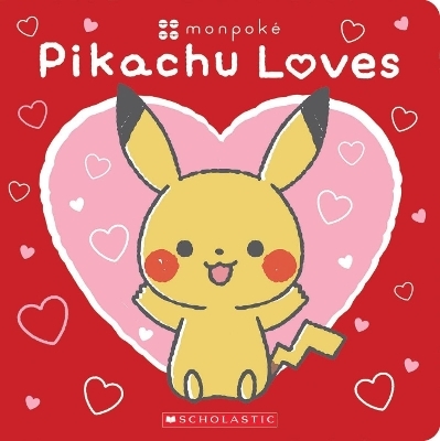 Pikachu Loves (Pokémon: Monpoké Board Book) -  Scholastic