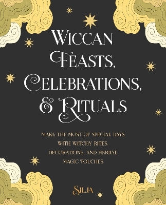 Wiccan Feasts, Celebrations, and Rituals -  Silja