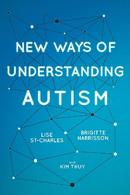 New Ways of Understanding Autism - Brigitte Harrisson, Lise St-Charles