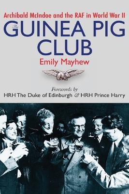 The Guinea Pig Club - Emily Mayhew