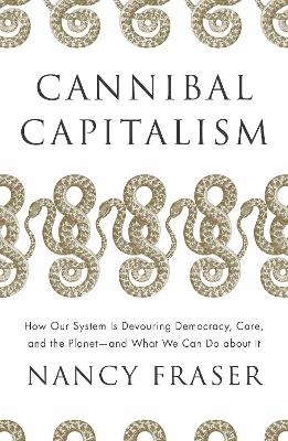 Cannibal Capitalism - Nancy Fraser