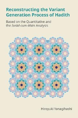 Reconstructing the Variant Generation Process of Hadith - Hiroyuki Yanagihashi