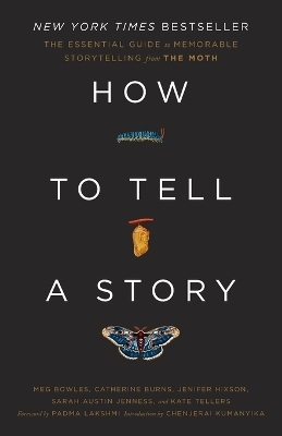 How to Tell a Story -  The Moth, Meg Bowles, Catherine Burns, Jenifer Hixson, Sarah Austin Jenness