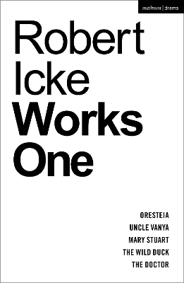 Robert Icke: Works One - Robert Icke