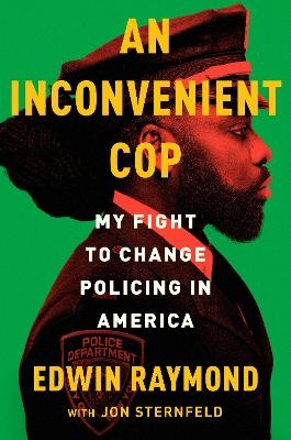 An Inconvenient Cop - Edwin Raymond, Jon Sternfeld