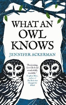 What an Owl Knows - Jennifer Ackerman