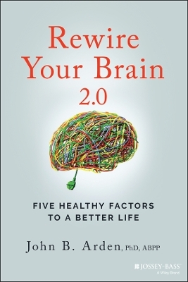 Rewire Your Brain 2.0 - John B. Arden