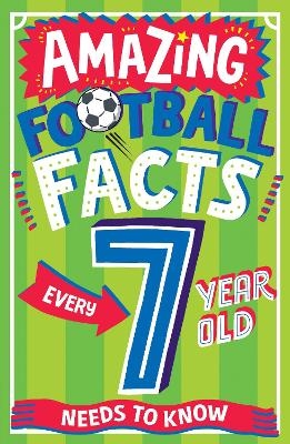 AMAZING FOOTBALL FACTS EVERY 7 YEAR OLD NEEDS TO KNOW - Clive Gifford