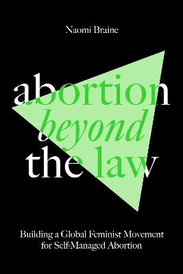 Abortion Beyond the Law - Naomi Braine