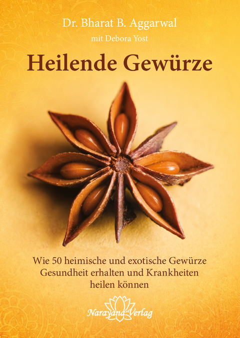 Heilende Gewürze - Bharat B. Aggarwal