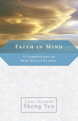 Faith in Mind - Chan Master Sheng Yen